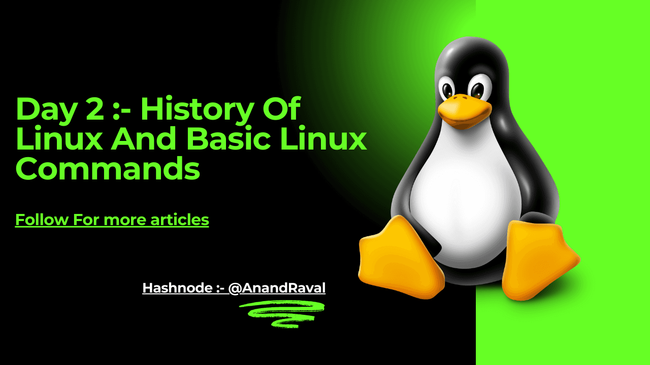Day 2 :- History Of Linux And Basic Linux Commands š§š»