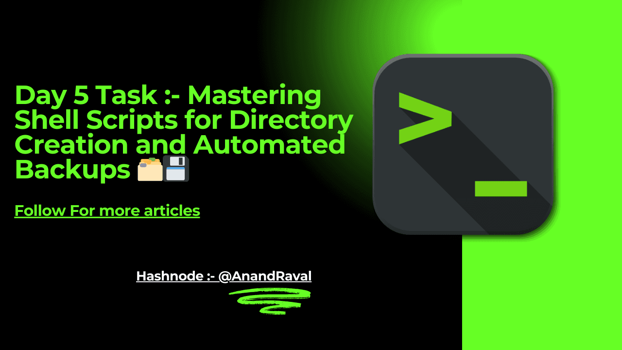 Day 5 Task :- Mastering Shell Scripts for Directory Creation and Automated Backups ๐๏ธ๐พ