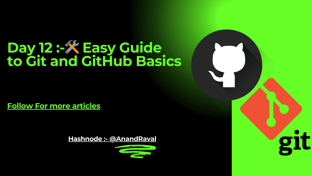 Day 12 :-🛠️ Easy Guide to Git and GitHub Basics
