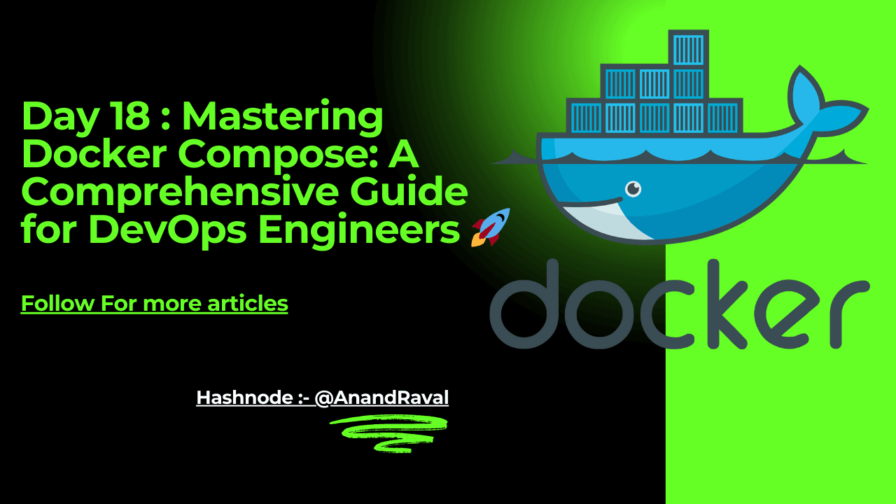 Day 18 : Mastering Docker Compose: A Comprehensive Guide for DevOps Engineers 馃殌
