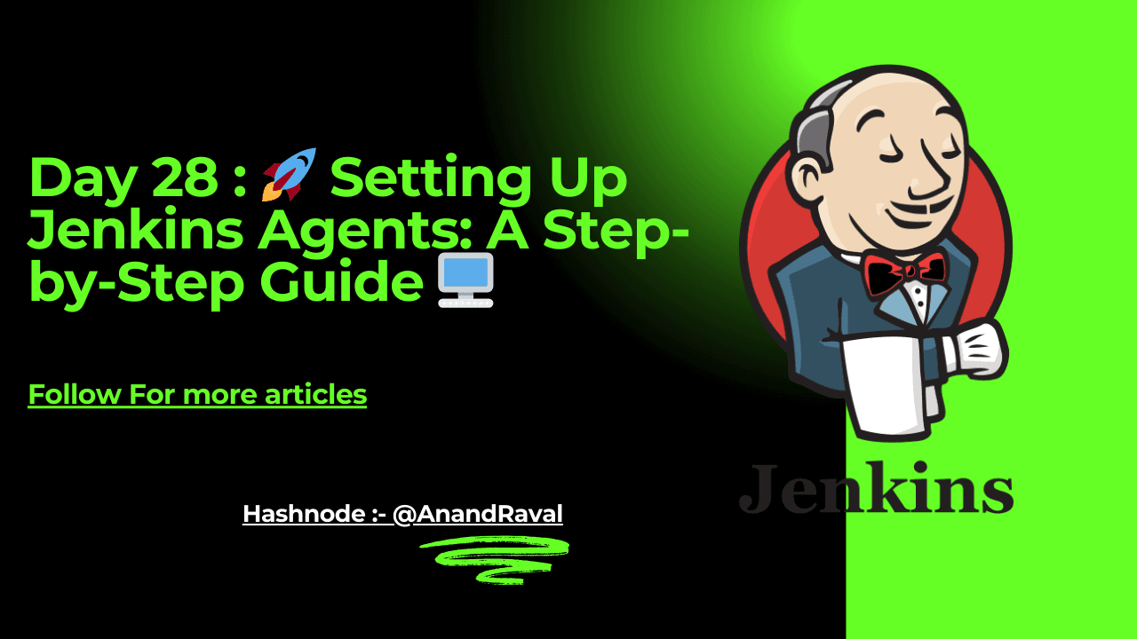 Day 28 : 🚀 Setting Up Jenkins Agents: A Step-by-Step Guide 🖥️