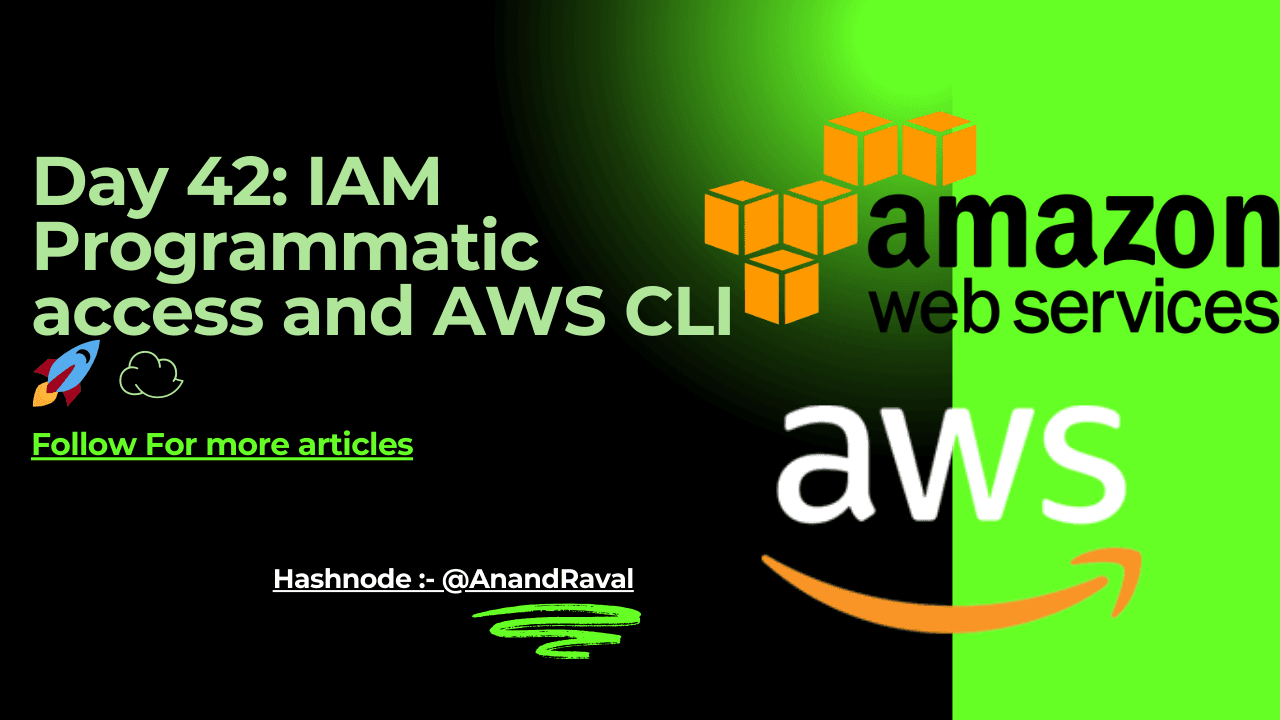 Day 42: IAM Programmatic access and AWS CLI 🚀 ☁
