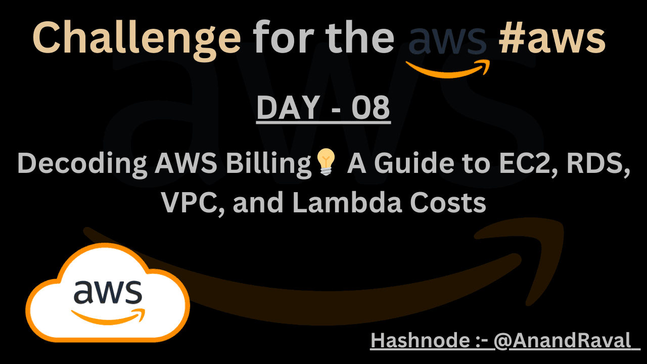 DAY 08 : Decoding AWS Billingđź’ˇ A Guide to EC2, RDS, VPC, and Lambda Costs