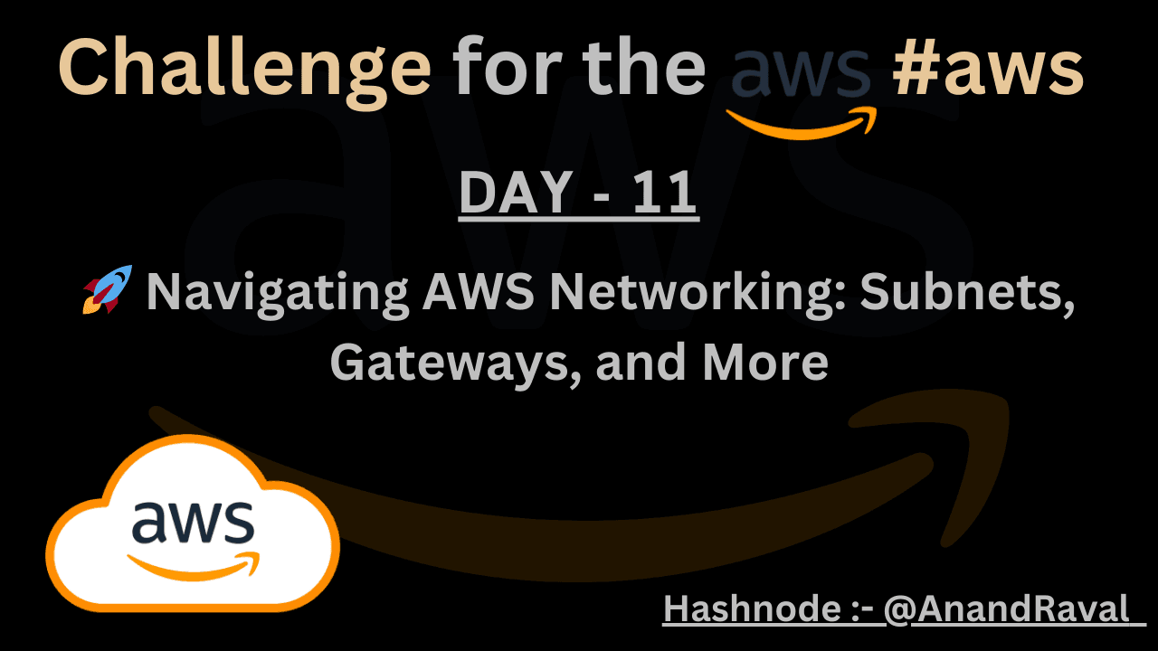 DAY 11 : ๐ Navigating AWS Networking: Subnets, Gateways, and More