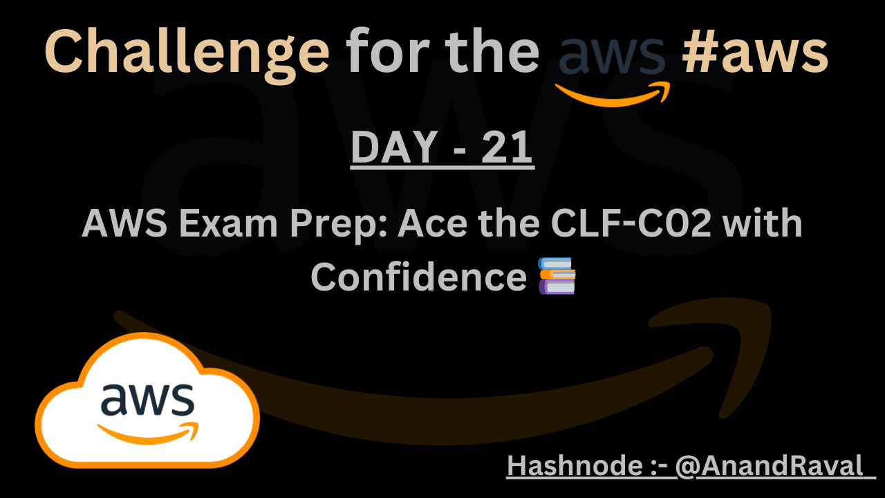 DAY 21 : AWS Exam Prep: Ace the CLF-C02 with Confidence 馃摎