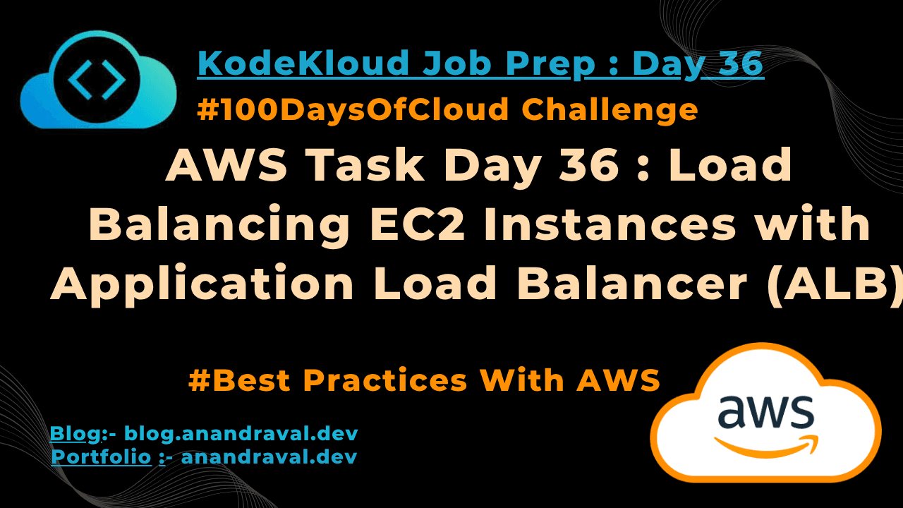 AWS Day 36: Load Balancing EC2 Instances with Application Load Balancer (ALB) | KodeKloud 100 Days of Cloud